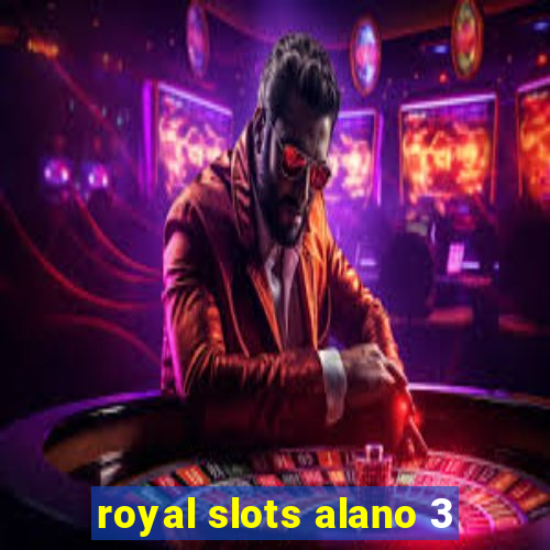 royal slots alano 3